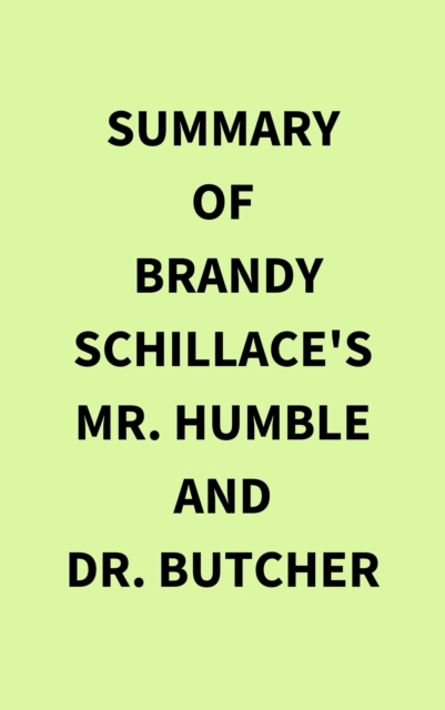 Summary of Brandy Schillace's Mr. Humble and Dr. Butcher, EPUB eBook