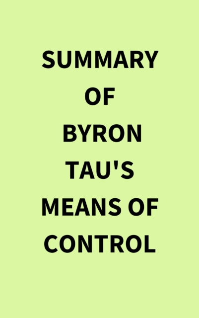Summary of Byron Tau's Means of Control, EPUB eBook