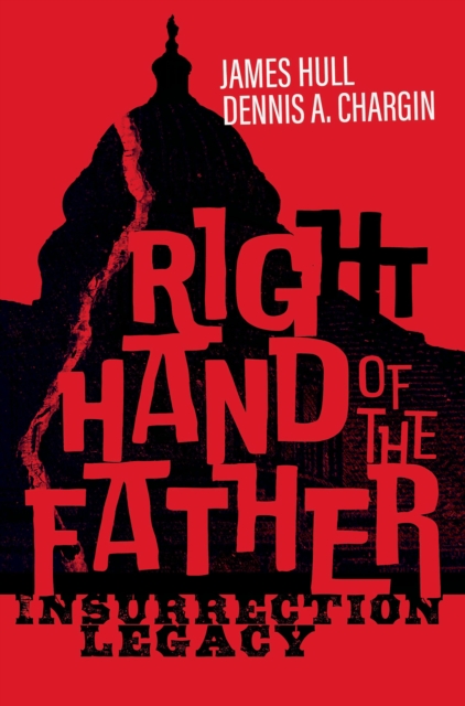 Right Hand of the Father : Insurrection Legacy, EPUB eBook