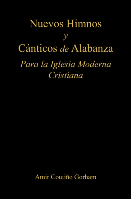 Nuevos Himnos y Canticos de Alabanza : Para la Iglesia Moderna Cristiana, EPUB eBook