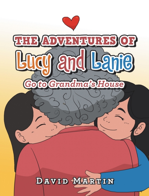 The Adventures of Lucy and Lanie : Go to Grandma's House, EPUB eBook