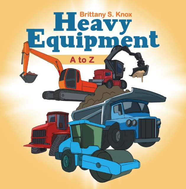 Heavy Equipment : A to Z, EPUB eBook