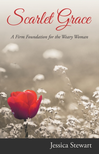 Scarlet Grace : A Firm Foundation for the Weary Woman, EPUB eBook