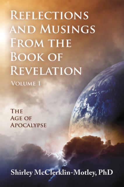 Reflections and Musings From the Book of Revelation : The Age of Apocalypse, EPUB eBook