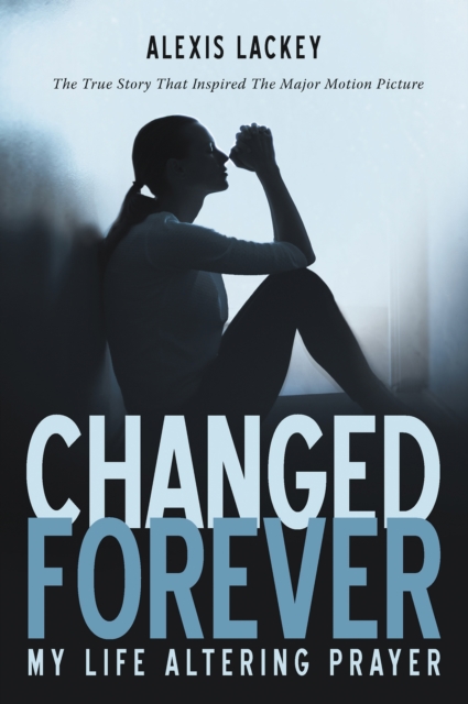 Changed Forever : My Life Altering Prayer, EPUB eBook