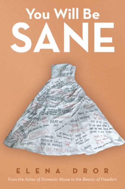 You Will Be Sane : From the Ashes of Domestic Abuse to the Beauty of Freedom, EPUB eBook