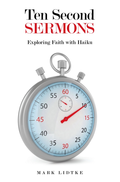 Ten Second Sermons : Exploring Faith with Haiku, EPUB eBook