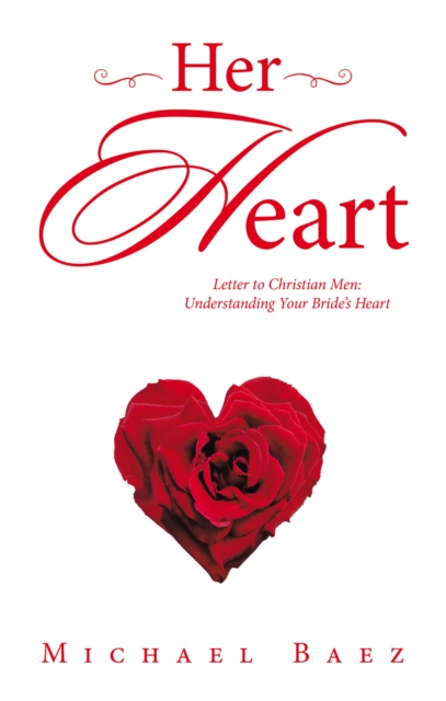 Her Heart : Letter to Christian Men: Understanding Your Bride's Heart, EPUB eBook