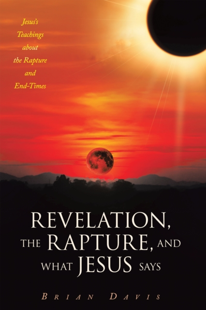 Revelation, the Rapture, and What Jesus Says : Jesus's Teachings about  the Rapture and End-Times, EPUB eBook