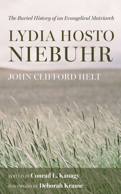 Lydia Hosto Niebuhr : The Buried History of an Evangelical Matriarch, EPUB eBook