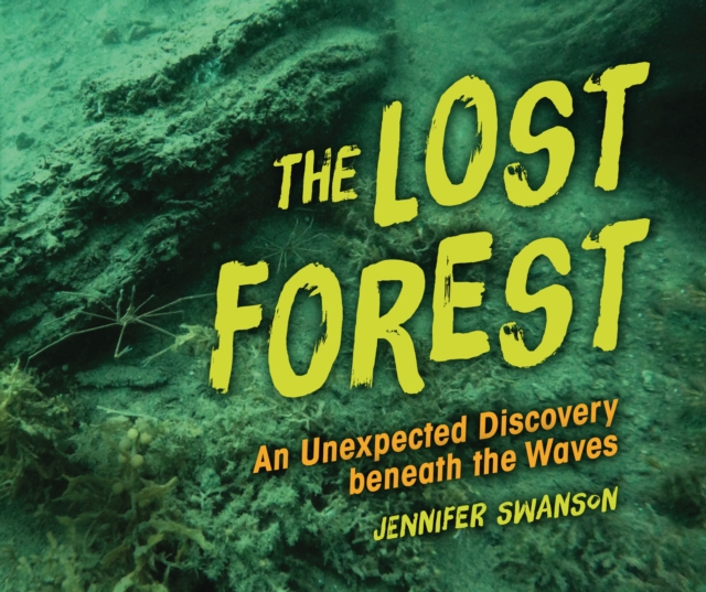 The Lost Forest : An Unexpected Discovery beneath the Waves, EPUB eBook