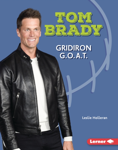 Tom Brady : Gridiron G.O.A.T., PDF eBook
