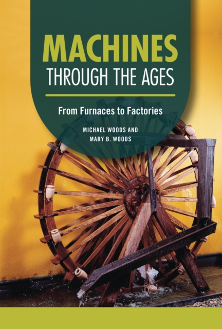 Machines through the Ages : From Furnaces to Factories, EPUB eBook