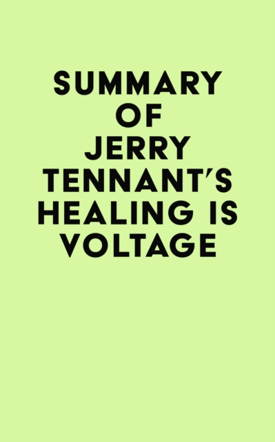 Summary of Jerry Tennant's Healing is Voltage, EPUB eBook