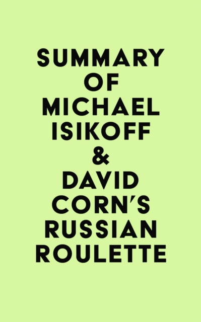 Summary of Michael Isikoff & David Corn's Russian Roulette, EPUB eBook