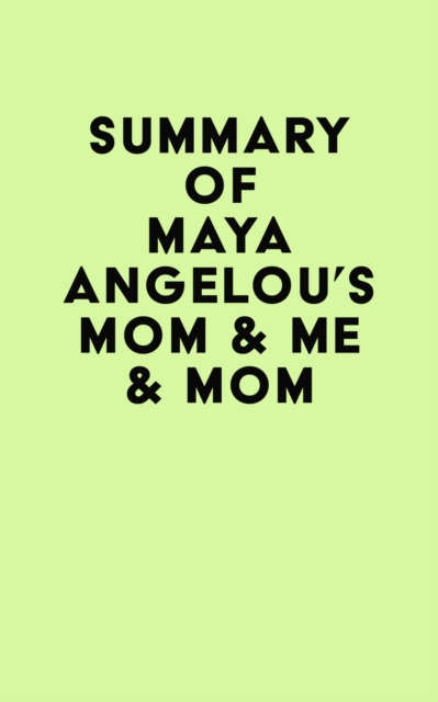 Summary of Maya Angelou's Mom & Me & Mom, EPUB eBook