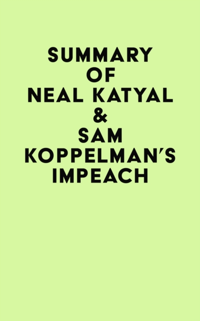 Summary of Neal Katyal & Sam Koppelman's Impeach, EPUB eBook