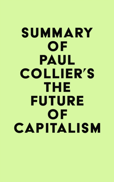 Summary of  Paul Collier's The Future of Capitalism, EPUB eBook