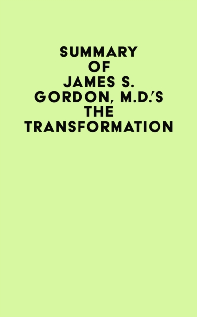 Summary of James S. Gordon, M.D.'s The Transformation, EPUB eBook