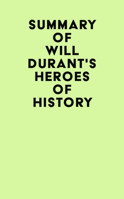 Summary of Will Durant's Heroes of History, EPUB eBook