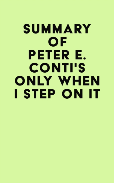 Summary of Peter E. Conti's Only When I Step On It, EPUB eBook