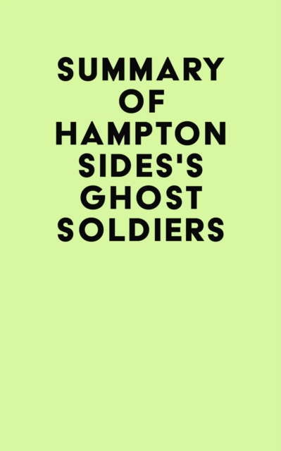 Summary of Hampton Sides's Ghost Soldiers, EPUB eBook