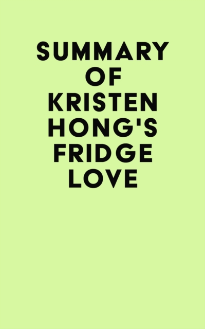 Summary of Kristen Hong's Fridge Love, EPUB eBook