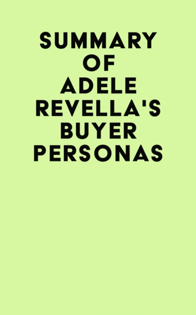 Summary of Adele Revella's Buyer Personas, EPUB eBook