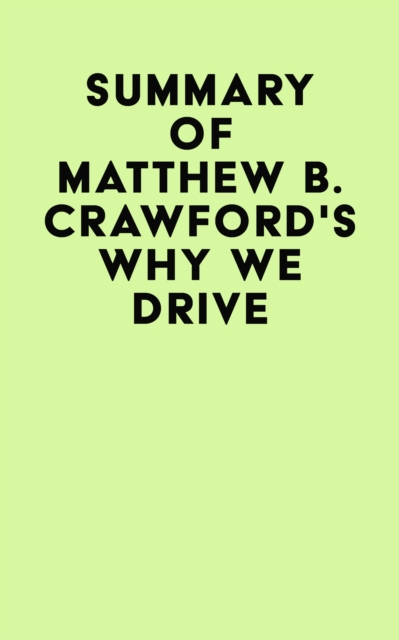 Summary of Matthew B. Crawford's Why We Drive, EPUB eBook