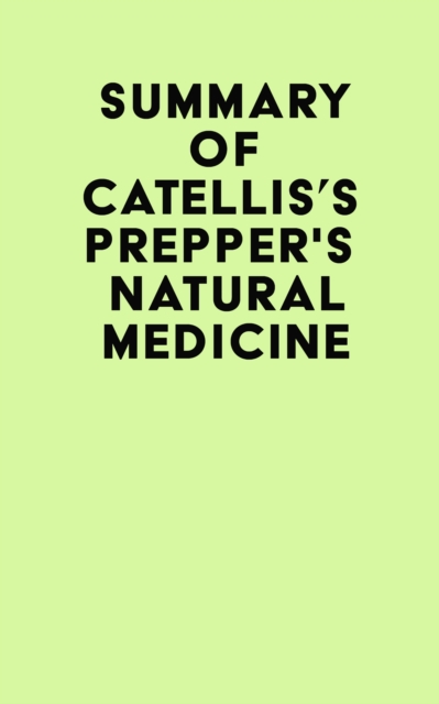 Summary of Cat Ellis's Prepper's Natural Medicine, EPUB eBook