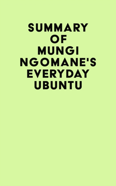 Summary of Mungi Ngomane's Everyday Ubuntu, EPUB eBook