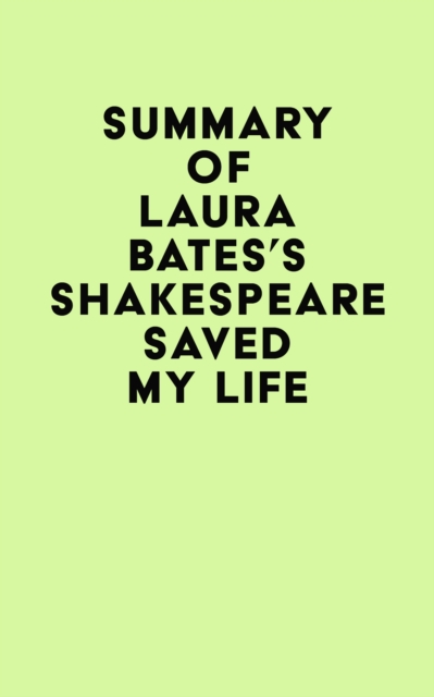 Summary of Laura Bates's Shakespeare Saved My Life, EPUB eBook