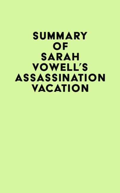 Summary of Sarah Vowell's Assassination Vacation, EPUB eBook