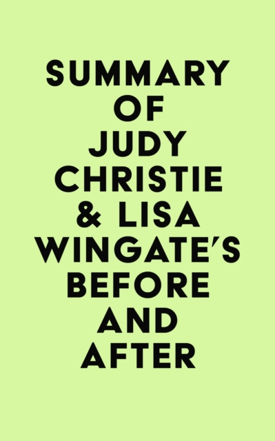 Summary of Judy Christie & Lisa Wingate's Before and After, EPUB eBook