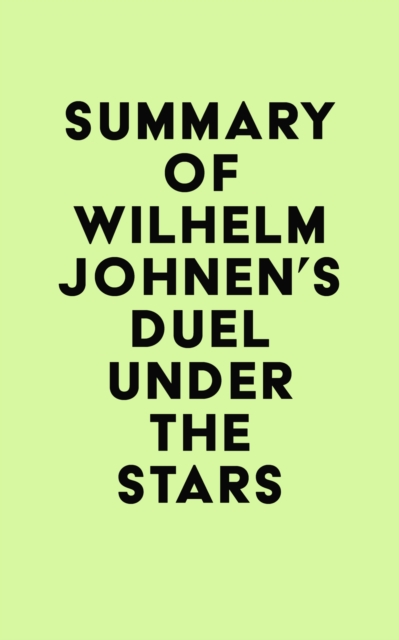 Summary of Wilhelm Johnen's Duel Under the Stars, EPUB eBook