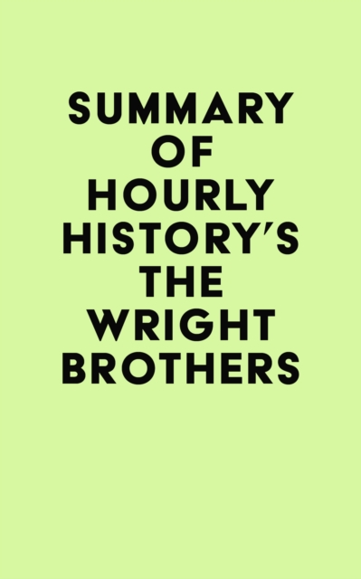 Summary of Hourly History's The Wright Brothers, EPUB eBook