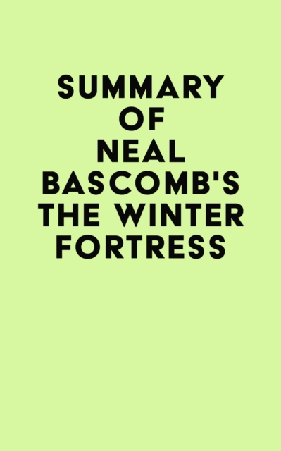 Summary of Neal Bascomb's The Winter Fortress, EPUB eBook