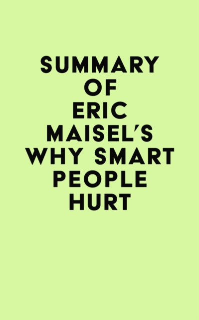 Summary of Eric Maisel's Why Smart People Hurt, EPUB eBook