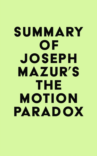 Summary of Joseph Mazur's The Motion Paradox, EPUB eBook