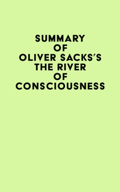 Summary of Oliver Sacks's The River of Consciousness, EPUB eBook