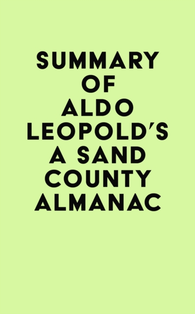 Summary of Aldo Leopold's A Sand County Almanac, EPUB eBook