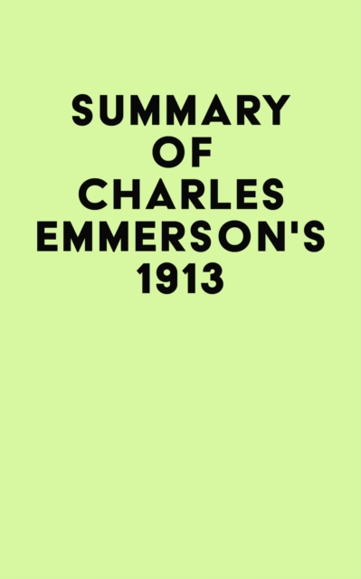 Summary of Charles Emmerson's 1913, EPUB eBook