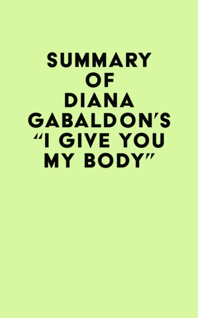 Summary of Diana Gabaldon's "I Give You My Body . . .", EPUB eBook