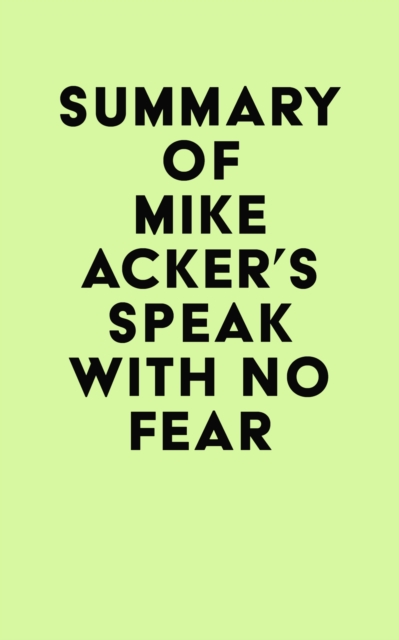 Summary of Mike Acker's Speak With No Fear, EPUB eBook