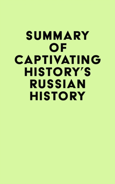 Summary of Captivating History's Russian History, EPUB eBook