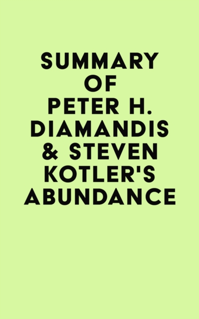 Summary of Peter H. Diamandis & Steven Kotler's Abundance, EPUB eBook
