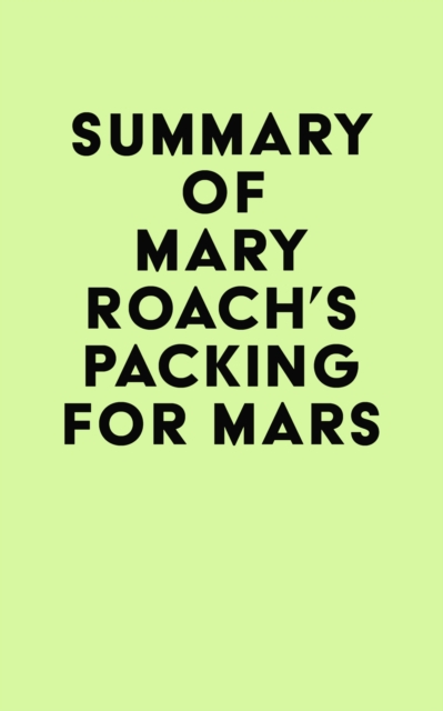 Summary of Mary Roach's Packing for Mars, EPUB eBook