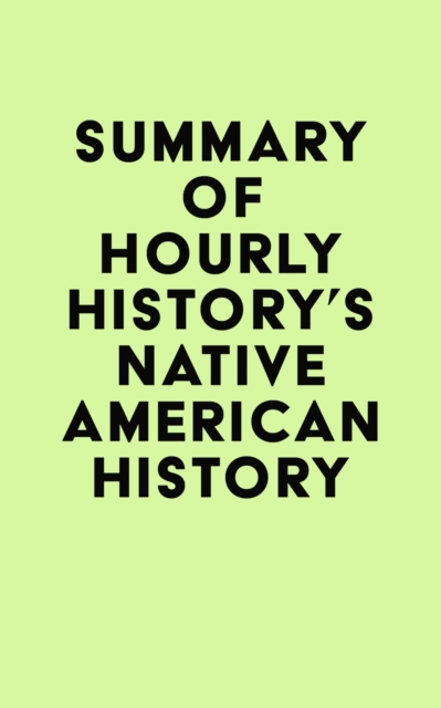 Summary of Hourly History's Native American History, EPUB eBook