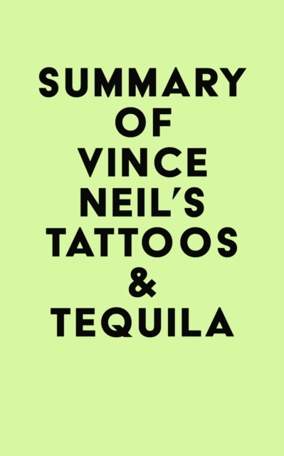 Summary of Vince Neil's Tattoos & Tequila, EPUB eBook