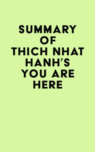 Summary of Thich Nhat Hanh's You Are Here, EPUB eBook